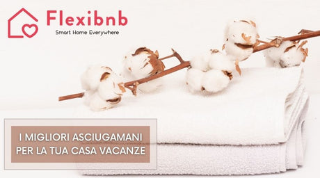 LA MIGLIOR GRAMMATURA DEGLI ASCIUGAMANI - QUALE SCEGLIERE PER LA TUA CASA VACANZE
