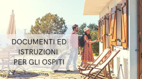 DOCUMENTI ED ISTRUZIONI DA FAR TROVARE AGLI OSPITI QUANDO AFFITTI UNA CASA VACANZE