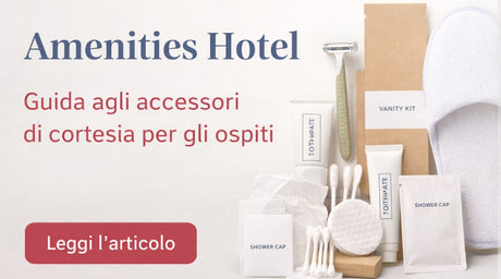 Amenities Hotel: cosa sono e quali accessori di cortesia offrire agli ospiti